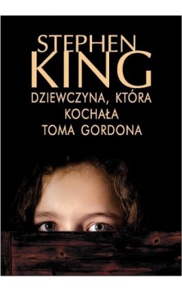 Dziewczyna, która kochała Toma Gordona - Stephen King - Ebook - 978-83-7885-178-3