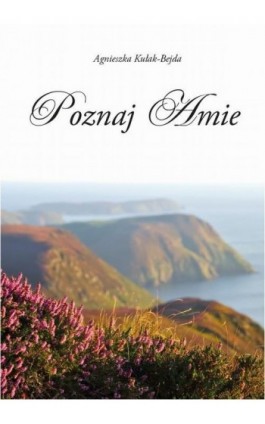 Poznaj Amie - Agnieszka Kułak-Bejda - Ebook - 978-83-65697-13-4