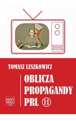 Oblicza propagandy PRL część II - Tomasz Leszkowicz - Ebook - 978-83-65156-19-8