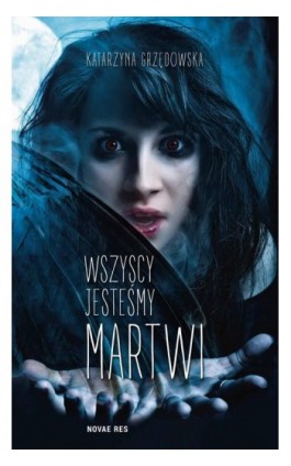 Wszyscy jesteśmy martwi - Katarzyna Grzędowska - Ebook - 978-83-7942-870-0