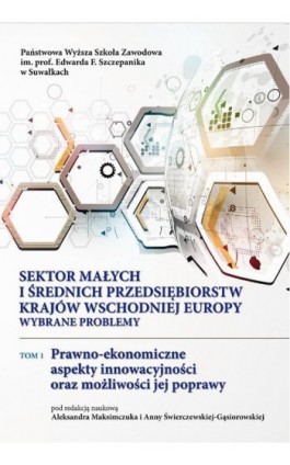Sektor małych i średnich przedsiębiorstw krajów Wschodniej Europy: wybrane problemy. T. 1. Prawno-ekonomiczne aspekty innowacyjn - Ebook - 978-83-939529-3-9