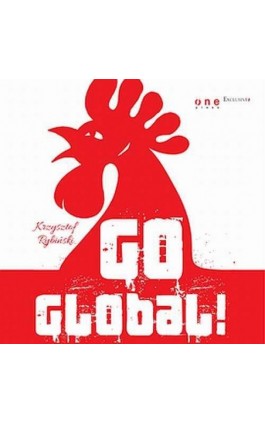 Go global! - Krzysztof Rybiński - Audiobook - 978-83-246-9309-2