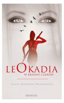 Leokadia w krainie czarów - Agata Agnieszka Włodarczyk - Ebook - 978-83-7942-227-2