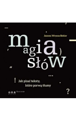 Magia słów. Jak pisać teksty które porwą tłumy - Joanna Wrycza-Bekier - Audiobook - 978-83-283-2041-3