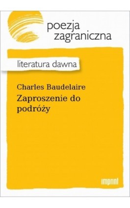 Zaproszenie do podróży - Charles Baudelaire - Ebook - 978-83-270-4055-8