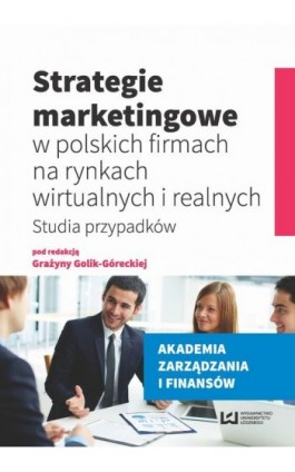 Strategie marketingowe w polskich firmach na rynkach wirtualnych i realnych - Ebook - 978-83-8088-438-0