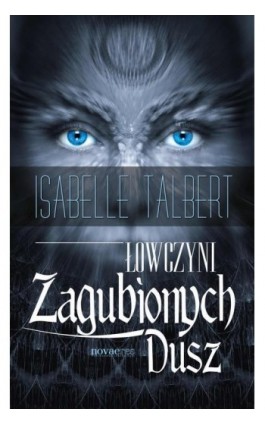 Łowczyni Zagubionych Dusz - Isabelle Talbert - Ebook - 978-83-7942-315-6