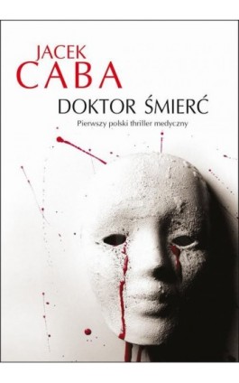 Doktor Śmierć - Jacek Caba - Ebook - 978-83-7885-021-2