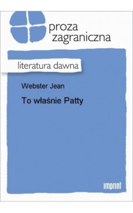 To właśnie Patty - Jean Webster - Ebook - 978-83-270-1888-5