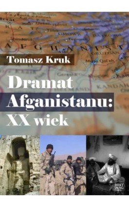Dramat Afganistanu: XX wiek - Tomasz Kruk - Ebook - 978-83-65156-20-4