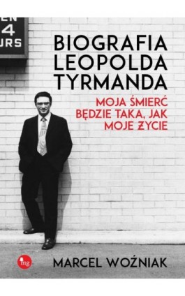 Biografia Leopolda Tyrmanda Moja śmierć będzie taka, jak moje życie - Marcel Woźniak - Ebook - 978-83-7779-313-8