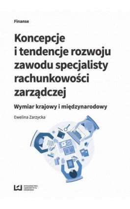 Koncepcje i tendencje rozwoju zawodu specjalisty rachunkowości zarządczej - Ewelina Zarzycka - Ebook - 978-83-8088-553-0