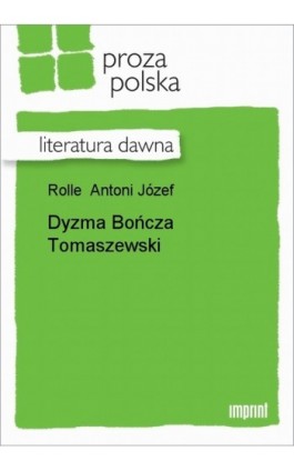 Dyzma Bończa Tomaszewski - Antoni Józef Rolle - Ebook - 978-83-270-1483-2