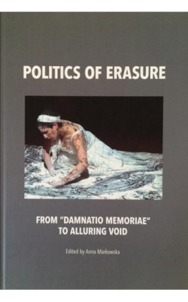 Politics of erasure. From “damnatio memoriae” to alluring void - Anna Markowska - Ebook - 978-83-62737-66-6