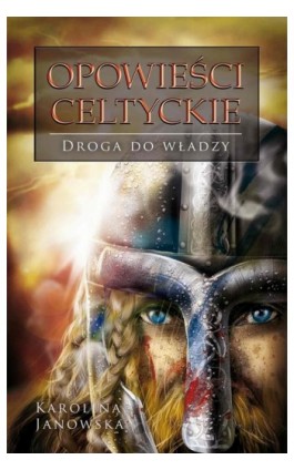 Opowieści celtyckie. Tom II. Droga do władzy - Karolina Janowska - Ebook - 978-83-8083-515-3