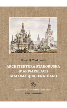 Architektura staroruska w akwarelach Giacoma Quarenghiego - Dominik Ziarkowski - Ebook - 978-83-62737-74-1