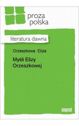 Myśli Elizy Orzeszkowej - Eliza Orzeszkowa - Ebook - 978-83-270-1274-6