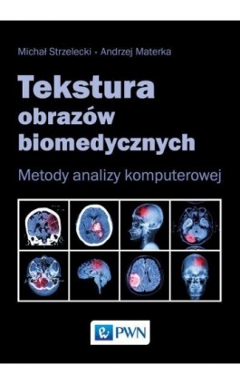 Tekstura obrazów biomedycznych - Michał Strzelecki - Ebook - 978-83-01-19220-4