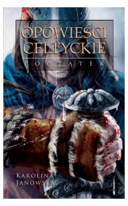 Opowieści celtyckie. Tom I. Początek - Karolina Janowska - Ebook - 978-83-8083-516-0