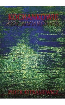 Kochankowie - Piotr Kitrasiewicz - Ebook - 978-83-62948-26-0