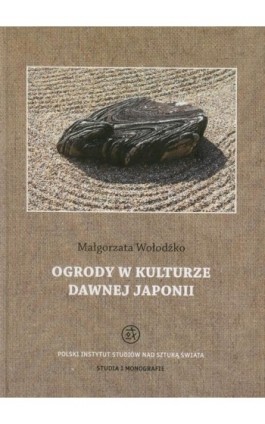 Ogrody w kulturze dawnej Japonii - Małgorzata Wołodźko - Ebook - 978-83-62737-45-1