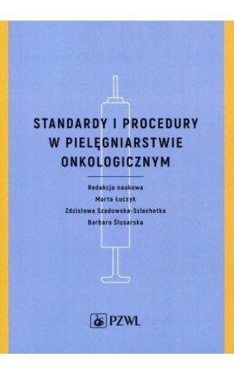 Standardy i procedury w pielęgniarstwie onkologicznym - Marta Łuczyk - Ebook - 978-83-200-5307-4