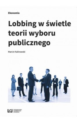 Lobbing w świetle teorii wyboru publicznego - Marcin Kalinowski - Ebook - 978-83-8088-298-0