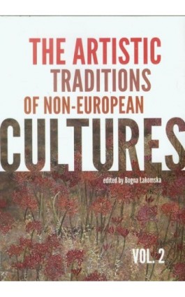 The artistic traditions of non-european cultures vol.2 - Bogna Łakomska - Ebook - 978-83-62737-20-8