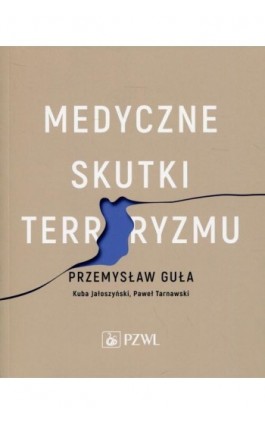 Medyczne skutki terroryzmu - Przemysław Guła - Ebook - 978-83-200-5376-0