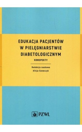 Edukacja pacjentów w pielęgniarstwie diabetologicznym - Alicja Szewczyk - Ebook - 978-83-200-5448-4