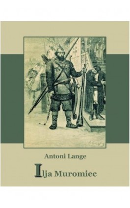 Ilija Muromiec - Antoni Lange - Ebook - 978-83-7950-036-9