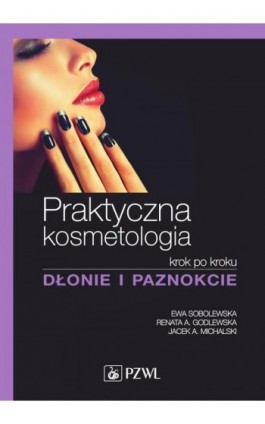 Praktyczna kosmetologia - Ewa Sobolewska - Ebook - 978-83-200-5446-0