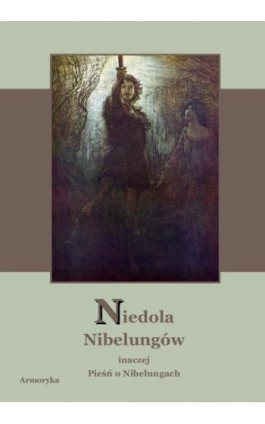 Niedola Nibelungów inaczej Pieśń o Nibelungach czyli Das Nibelungenlied - Nieznany - Ebook - 978-83-7950-083-3
