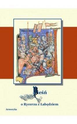 Pieśń o rycerzu z łabędziem Poemat starofrancuski - Nieznany - Ebook - 978-83-7950-015-4