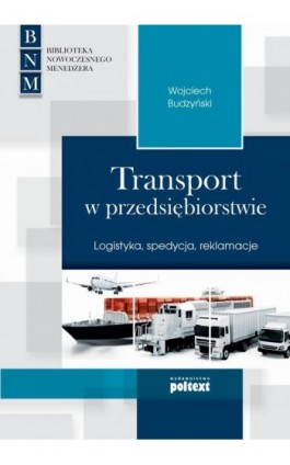 Transport w przedsiębiorstwie - Wojciech Budzyński - Ebook - 978-83-7561-712-2