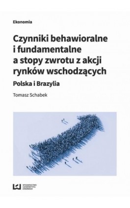 Czynniki behawioralne i fundamentalne a stopy zwrotu z akcji rynków wschodzących - Tomasz Schabek - Ebook - 978-83-8088-344-4