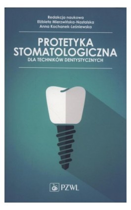 Protetyka stomatologiczna dla techników dentystycznych - Elżbieta Mierzwińska-Nastalska - Ebook - 978-83-200-5471-2