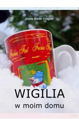 Wigilia w moim domu - Ilona Klein-Tragier - Ebook - 978-83-7859-510-6