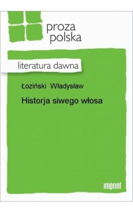 Historja siwego włosa - Władysław Łoziński - Ebook - 978-83-270-0889-3