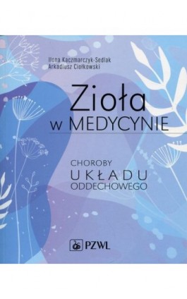 Zioła w medycynie. Choroby układu oddechowego - Ebook - 978-83-200-5475-0