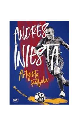 Andres Iniesta. Artysta futbolu. Gra mojego życia - Marcos López - Ebook - 978-83-7924-731-8