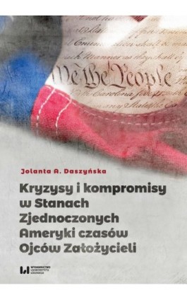 Kryzysy i kompromisy w Stanach Zjednoczonych Ameryki czasów Ojców Założycieli - Jolanta A. Daszyńska - Ebook - 978-83-8088-878-4