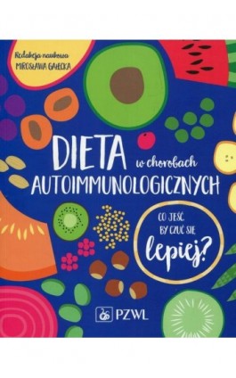Dieta w chorobach autoimmunologicznych - Mirosława Gałęcka - Ebook - 978-83-200-5464-4