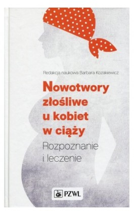 Nowotwory złośliwe u kobiet w ciąży - Ebook - 978-83-200-5463-7