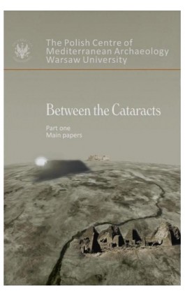 Between the Cataracts. Part 1: Main Papers - Ebook - 978-83-235-3326-9