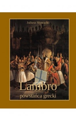 Lambro - powstańca grecki. Powieść poetyczna w dwóch pieśniach - Juliusz Słowacki - Ebook - 978-83-7950-296-7