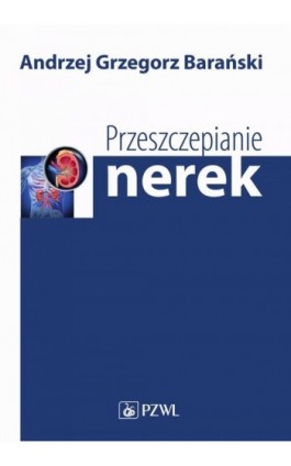 Przeszczepianie nerek - Andrzej Barański - Ebook - 978-83-200-5496-5