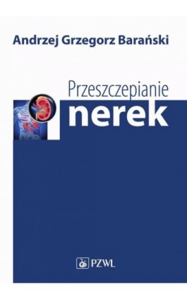 Przeszczepianie nerek - Andrzej Barański - Ebook - 978-83-200-5496-5