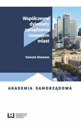 Współczesne dylematy zarządzania rozwojem miast - Danuta Stawasz - Ebook - 978-83-8088-551-6