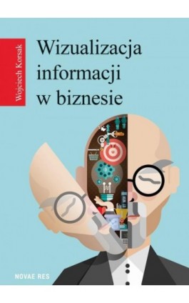 Wizualizacja informacji w biznesie - Wojciech Korsak - Ebook - 978-83-7942-696-6